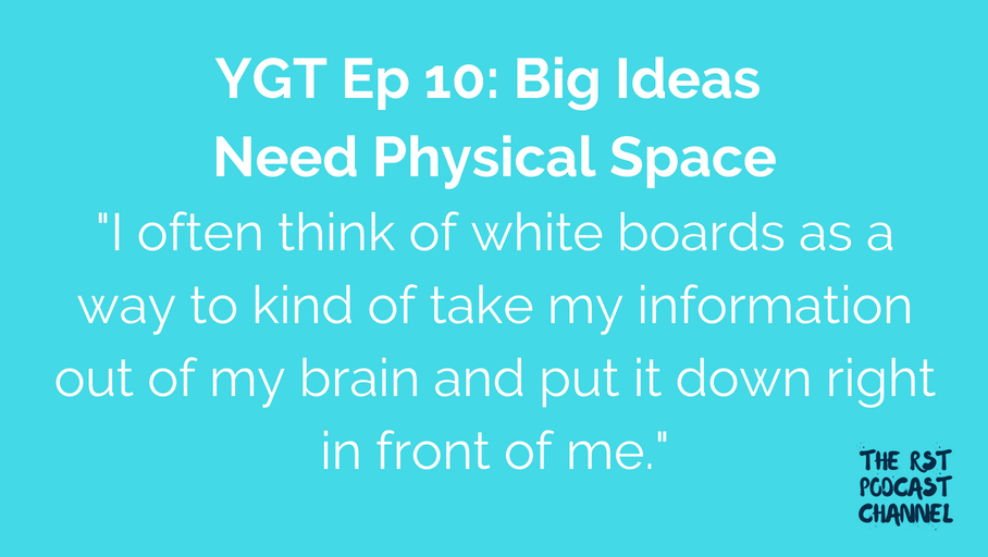 YGT 10: Big Ideas Need Physical Space