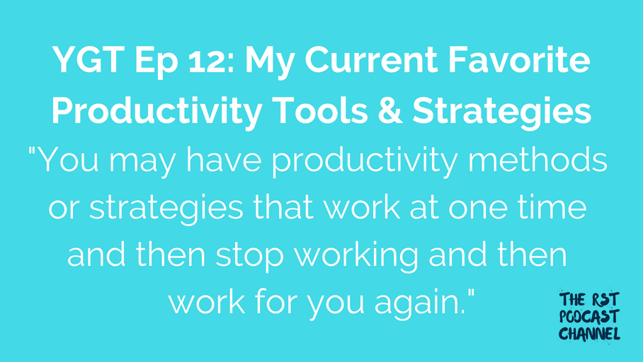 YGT 12: My Current Favorite Productivity Tools & Strategies