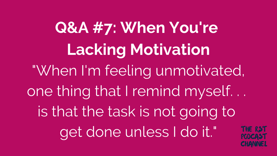 Q&A #7: When You’re Lacking Motivation