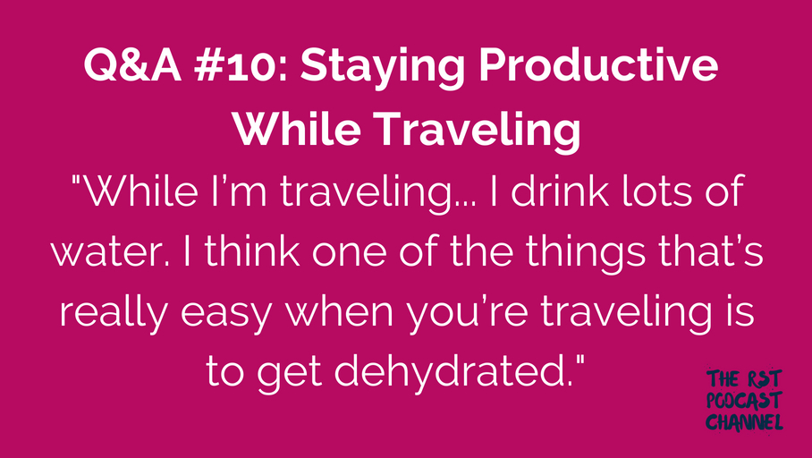 Q&A #10: Staying Productive While Traveling