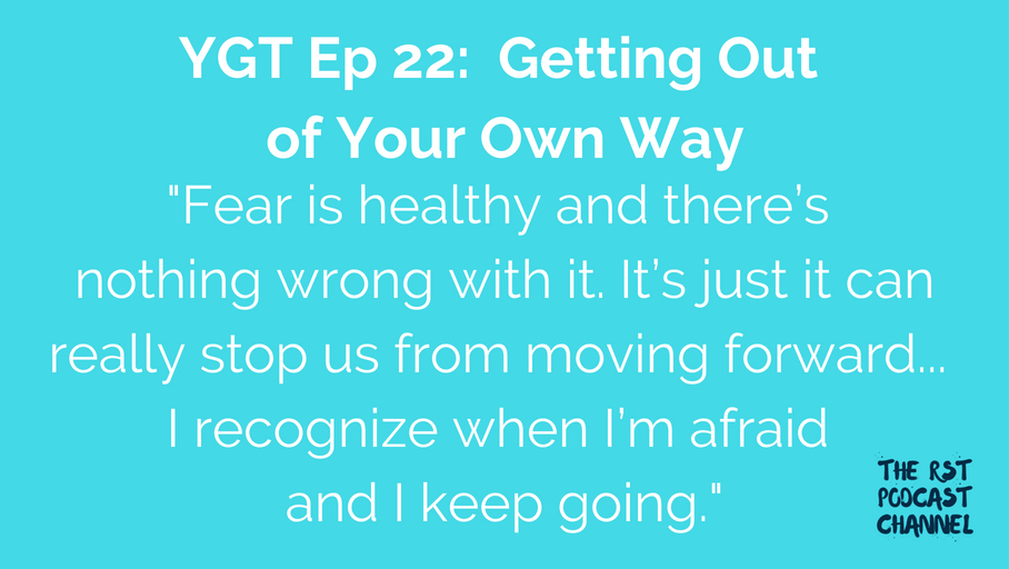 YGT 22: Getting Out of Your Own Way