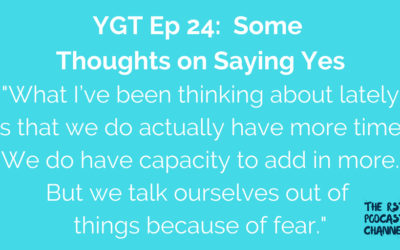 YGT 24: Some Thoughts on Saying Yes