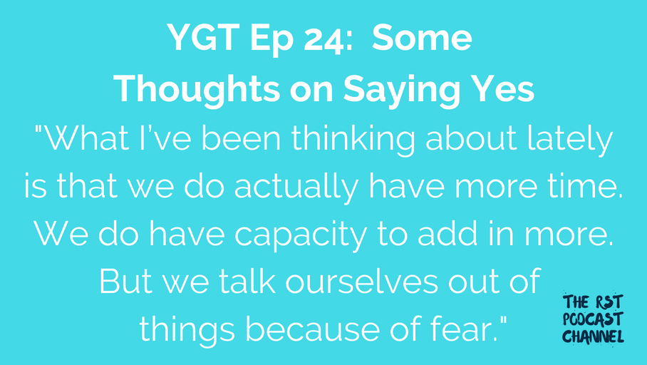 YGT 24: Some Thoughts on Saying Yes