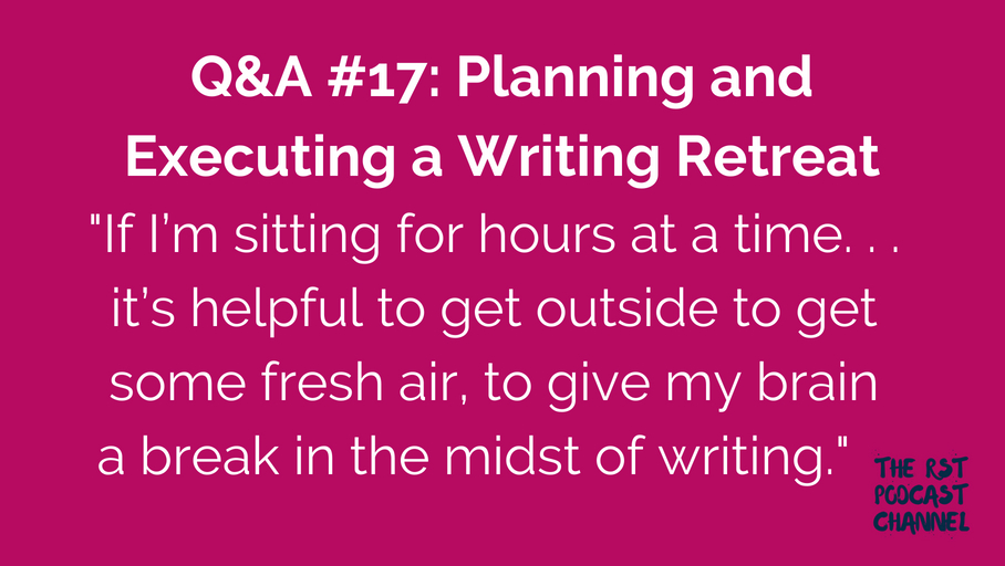 Q&A #17: Planning and Executing a Writing Retreat