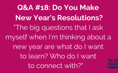 Q&A #18: Do You Make New Year’s Resolutions?