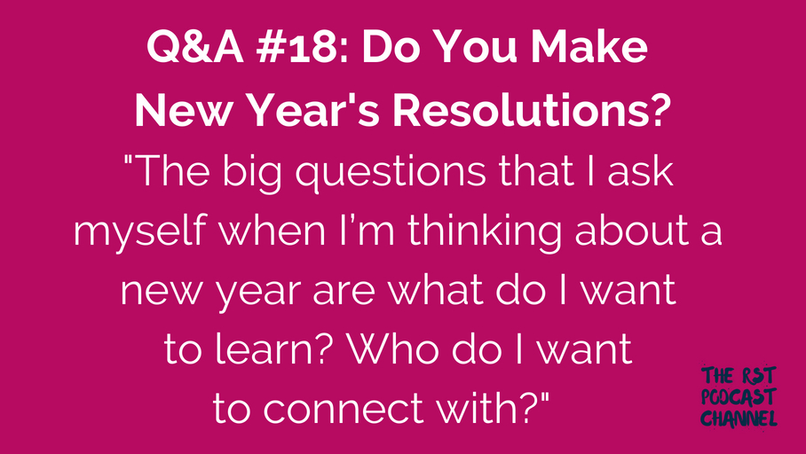 Q&A #18: Do You Make New Year’s Resolutions?