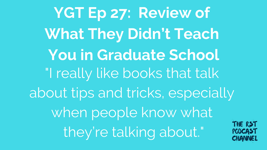 YGT 27: Book Review of What They Didn’t Teach You in Graduate School