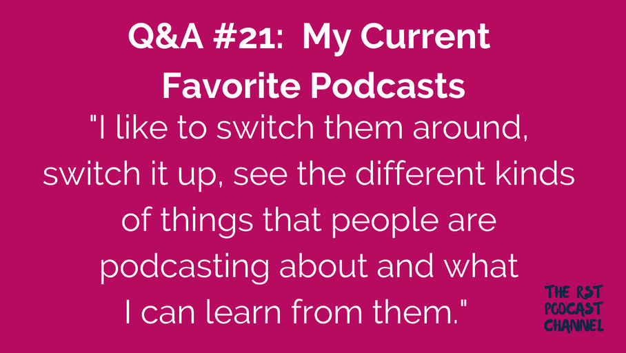 Q&A #21: My Current Favorite Podcasts