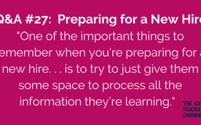 Q&A #27: Preparing for a New Hire