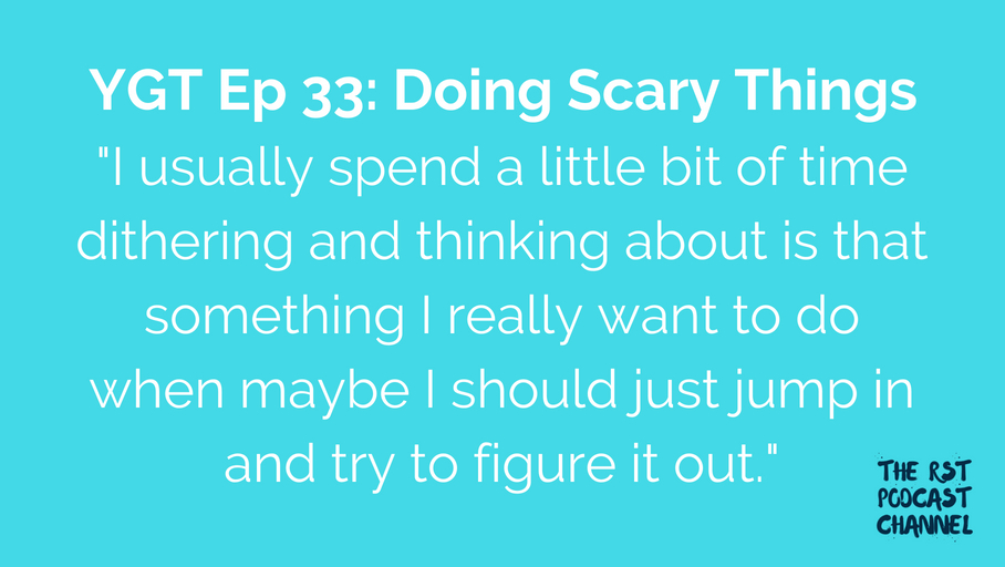 YGT 33: Doing Scary Things