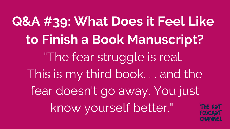 Q&A #39: What Does it Feel Like to Finish a Book Manuscript?