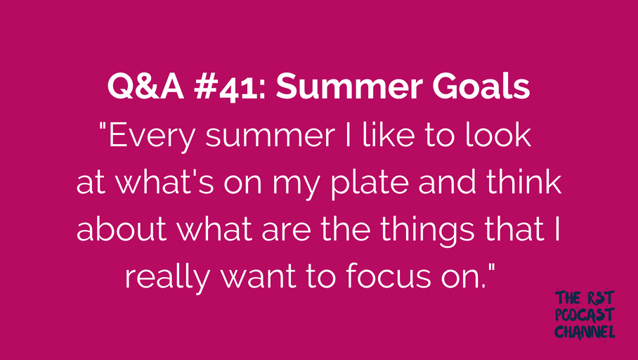 Q&A #41: Summer Goals