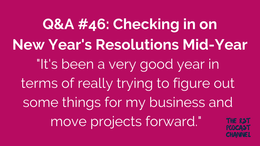 Q&A #46: Checking in on New Year’s Resolutions Mid-Year