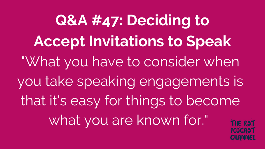 Q&A #47: Deciding to Accept Invitations to Speak