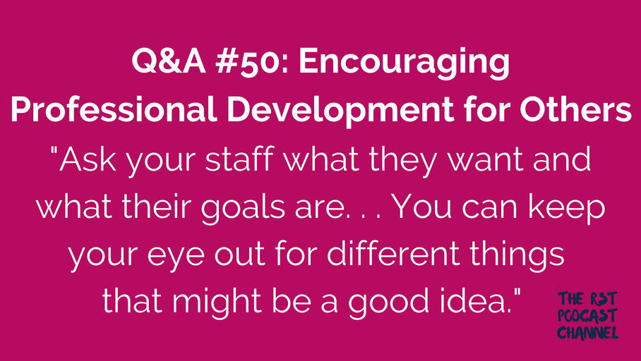 Q&A #50: Encouraging Professional Development for Others