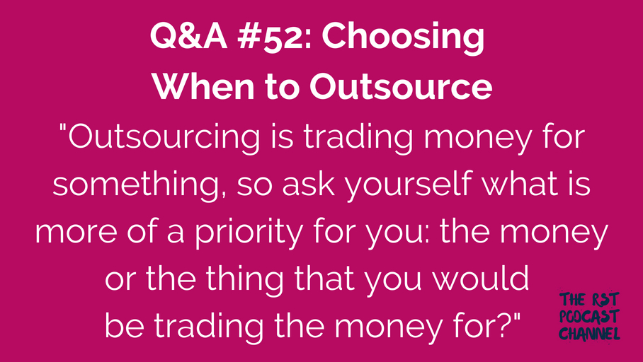 Q&A #52: Choosing When to Outsource