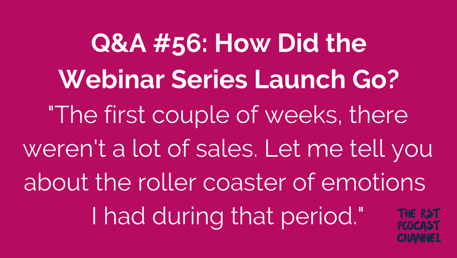 Q&A #56: How Did the Webinar Series Launch Go?