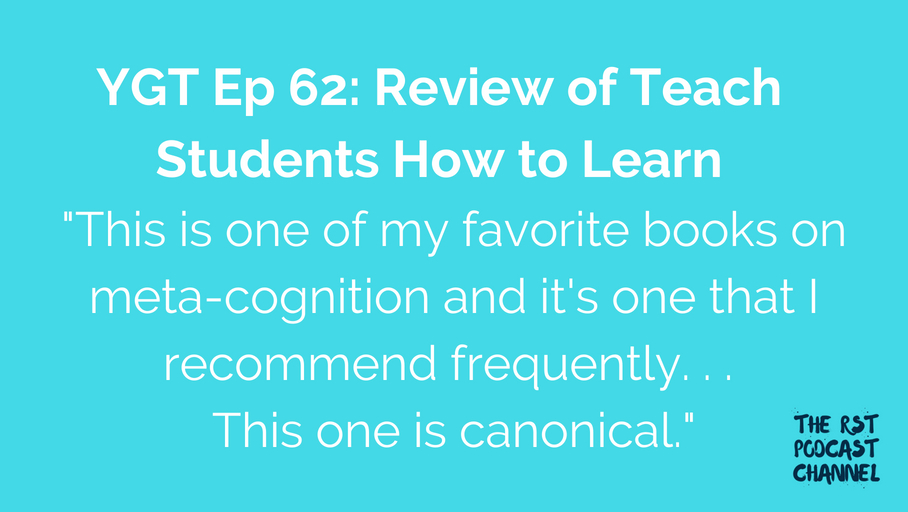 YGT 62: Book Review of Teaching Students How to Learn