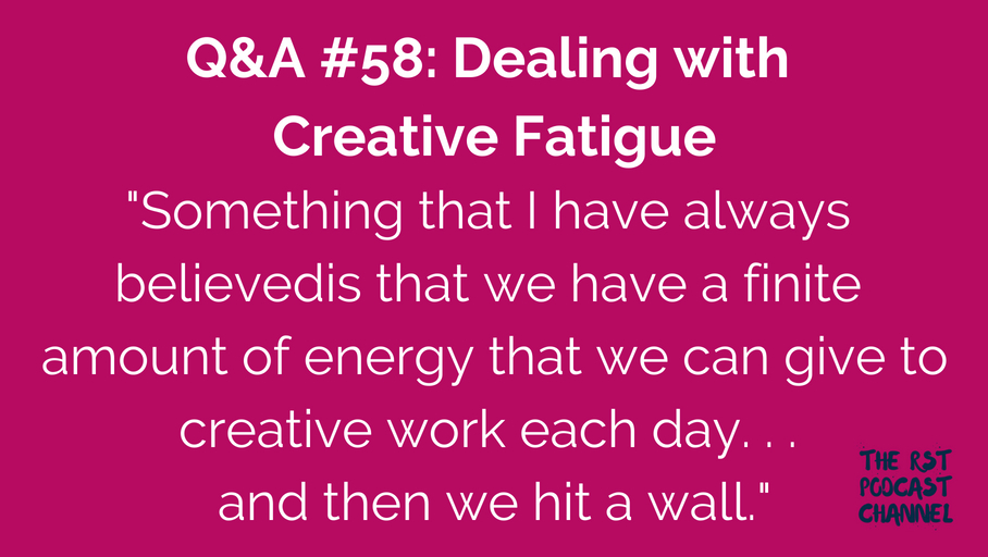 Q&A #58: Dealing with Creative Fatigue