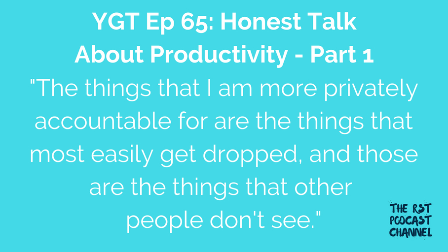 YGT 65: Honest Talk About Productivity – Part 1