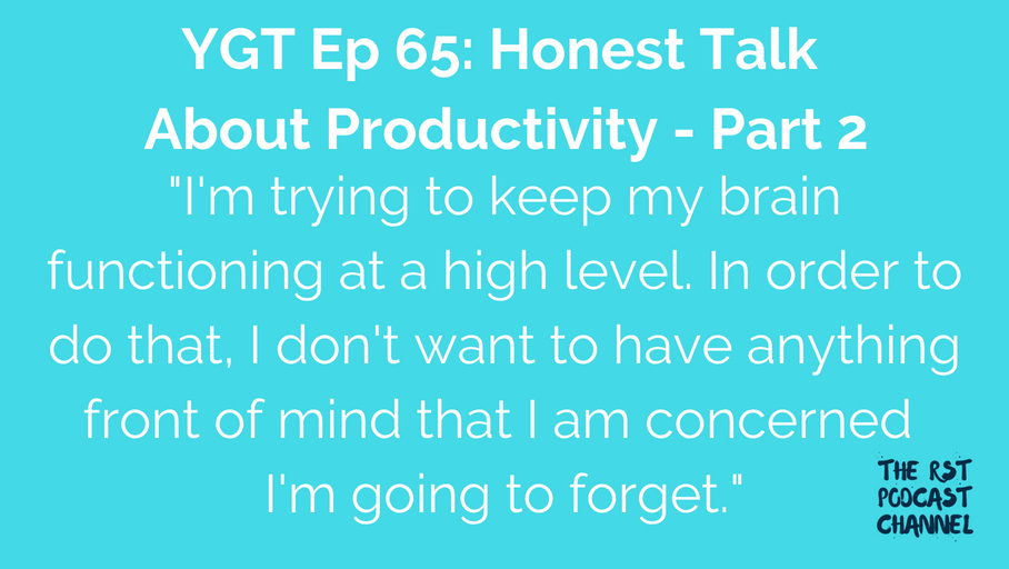 YGT 65: Honest Talk About Productivity – Part 2