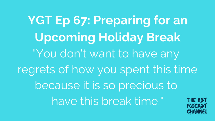 YGT 67: Preparing for an Upcoming Holiday Break