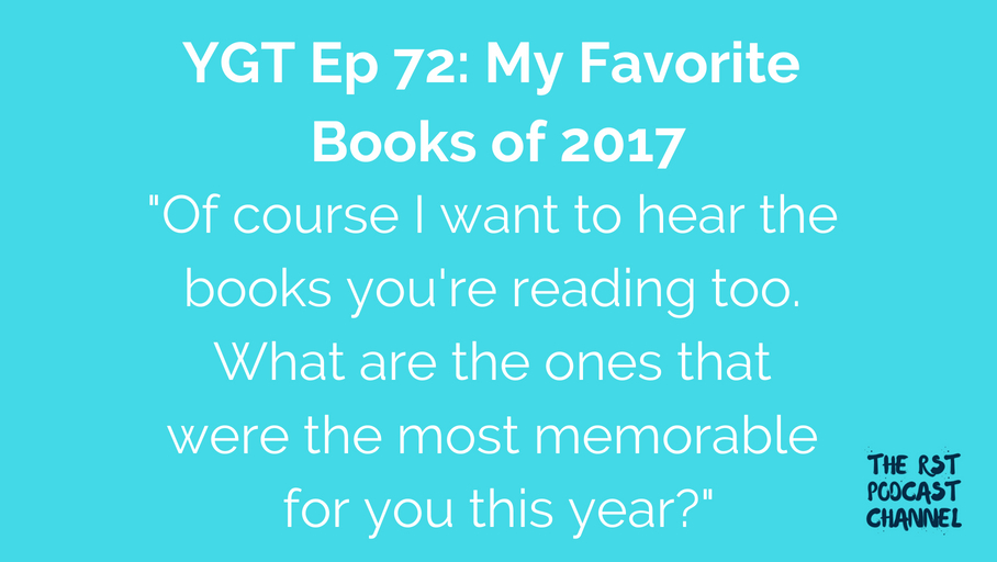 YGT 72: My Favorite Books of 2017