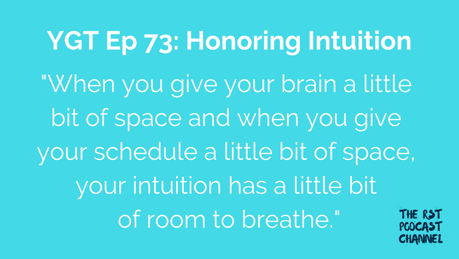 YGT 73: Honoring Intuition