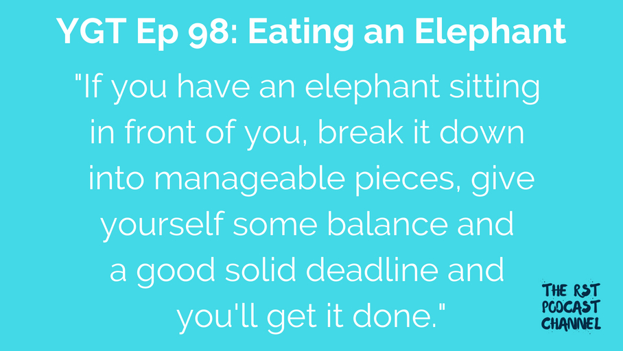 YGT 98: Eating an Elephant