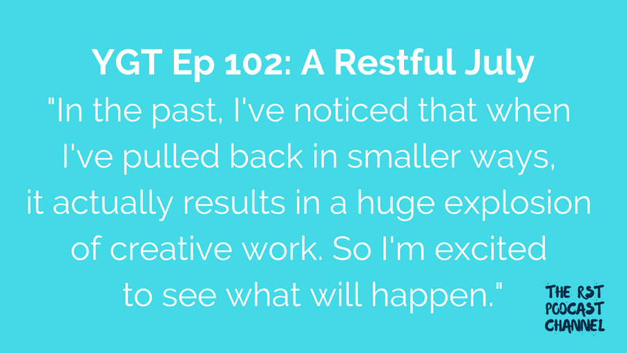 YGT 102: A Restful July