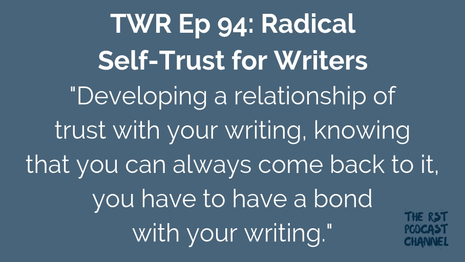 TWR 94: Radical Self-Trust for Writers