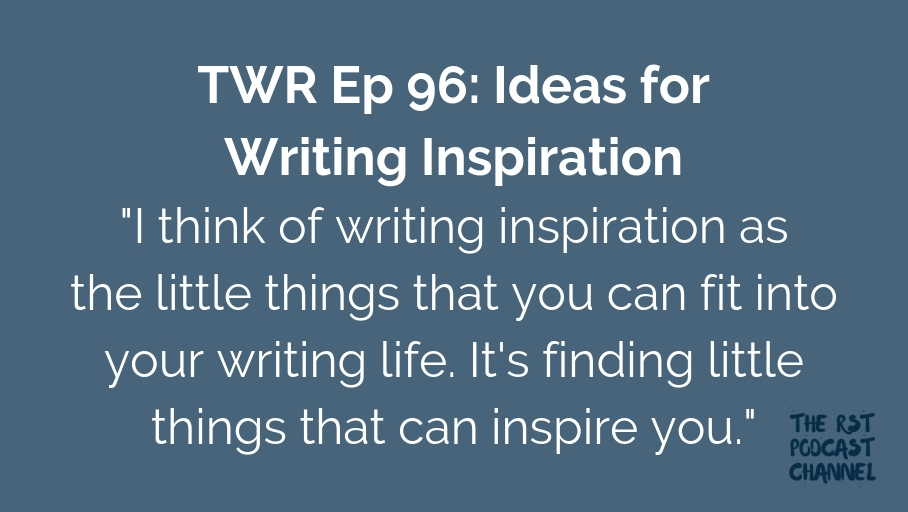 TWR 96: Ideas for Writing Inspiration