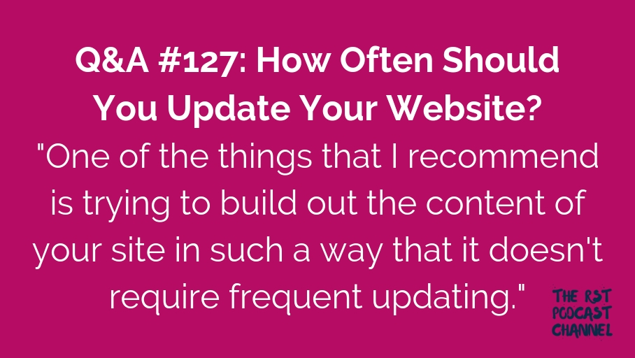 Q&A #127: How Often Should You Update Your Website?