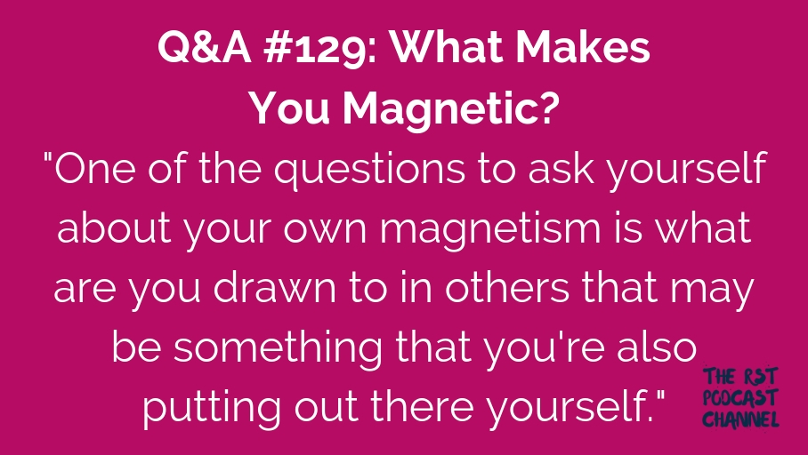 Q&A #129: What Makes You Magnetic?