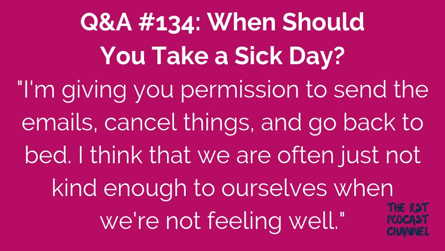 Q&A #134: When Should You Take a Sick Day?