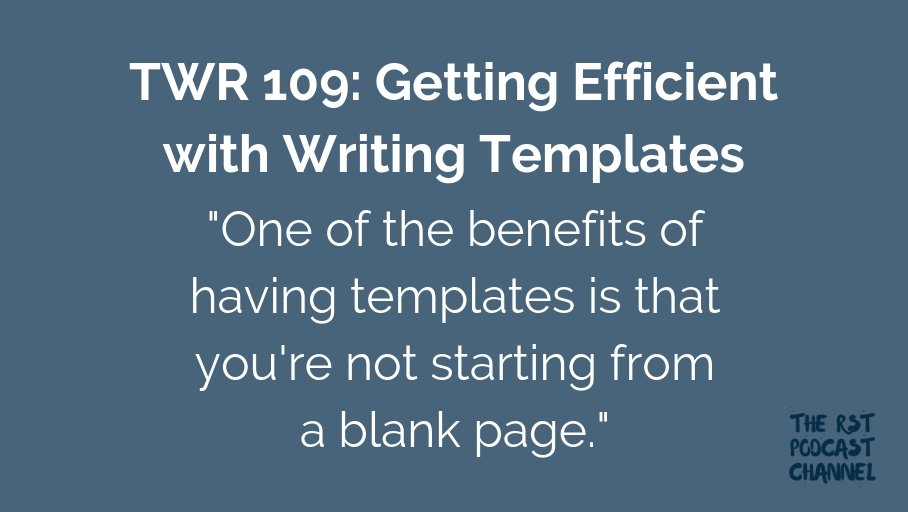 TWR 109: Getting Efficient with Writing Templates