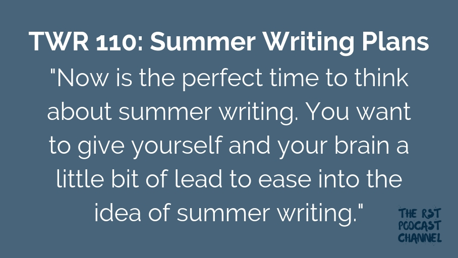 TWR 110: Summer Writing Plans