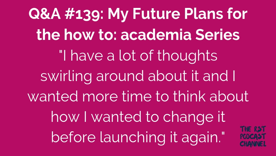 Q&A #139: My Future Plans for the how to: academia Series