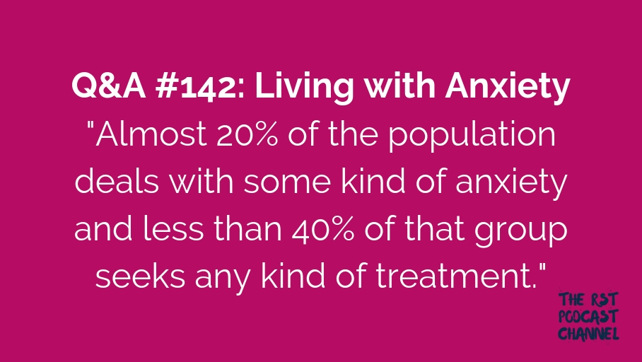 Q&A #142: Living with Anxiety