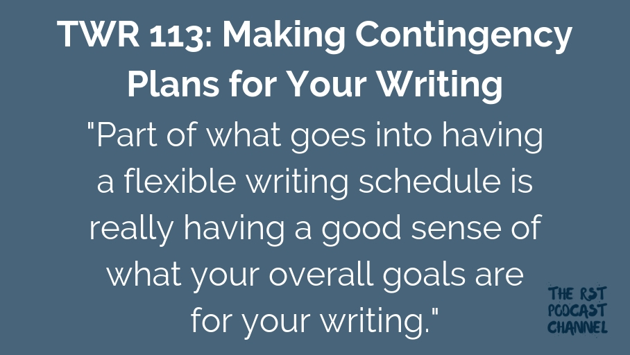 TWR 113: Making Contingency Plans for Your Writing