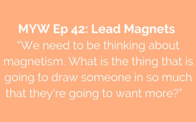 MYW 42: Lead Magnets